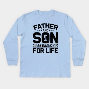 Father And Son Best Friends For Life Kids Long Sleeve T-Shirt